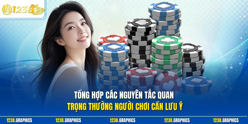 Tổng hợp các nguyên tắc quan trọng thường người chơi cần lưu ý
