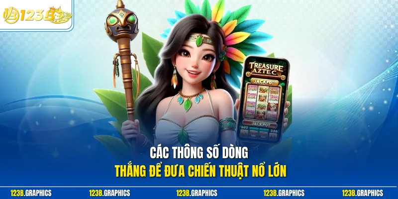 Các thông số dòng thắng để đưa chiến thuật nổ lớn