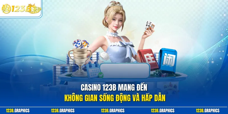 Casino 123B mang đến không gian sống động và hấp dẫn