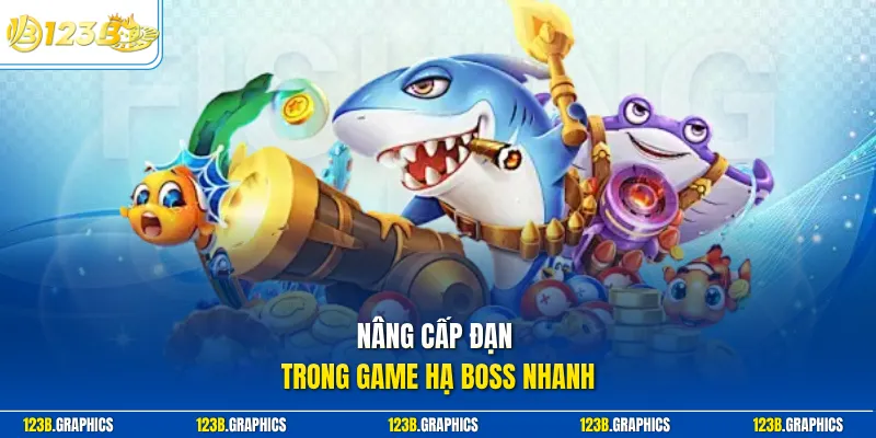 Nâng cấp đạn trong game hạ boss nhanh