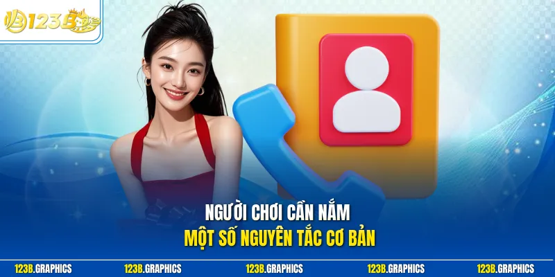 Người chơi cần nắm một số nguyên tắc cơ bản