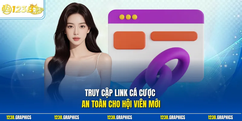 Truy cập link cá cược an toàn cho hội viên mới