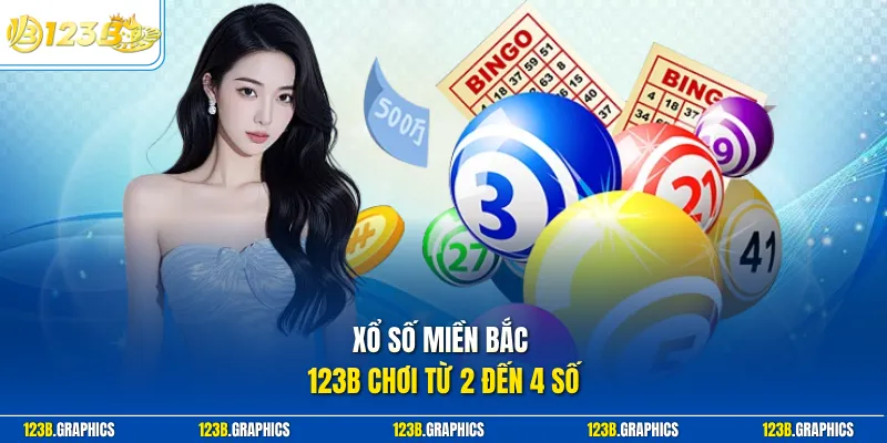 Xổ số miền Bắc 123B chơi từ 2 đến 4 số